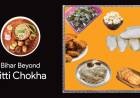 Bihar Beyond Litti Chokha