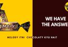 Here's the answer to "MELODY'' itni chocolaty kyu hai?