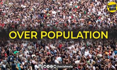 This must be taken into consideration - Over Population